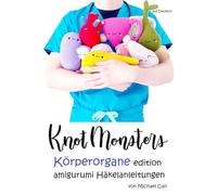 Knotmonsters auf Deutsch: Körperorgane Edition amigurumi Häkelanleitungen (auf Deutsch)