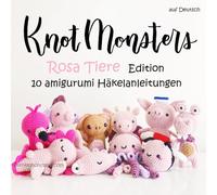 Knotmonsters auf Deutsch: Rosa Tiere Edition 10 amigurumi Häkelanleitungen (auf Deutsch)