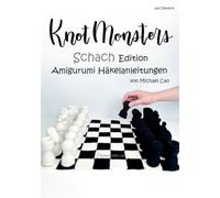 Knotmonsters auf Deutsch: Schach Edition amigurumi Häkelanleitungen (auf Deutsch)