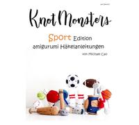 Knotmonsters auf Deutsch: Sport Edition amigurumi Häkelanleitungen (auf Deutsch)