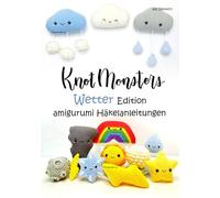 Knotmonsters auf Deutsch: Wetter Edition amigurumi Häkelanleitungen (auf Deutsch)