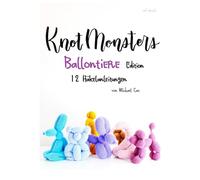 Knotmonsters: Ballontier Edition: 12 amigurumi Häkelanleitungen (auf Deutsch)