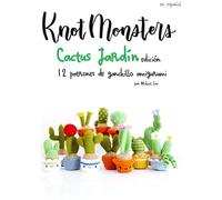 Knotmonsters: Cactus Jardín edición: 12 patrones de ganchillo amigurumi (SPANISH/ESPAÑOL)