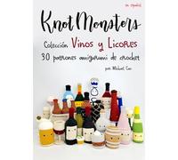 Knotmonsters: Colección Vinos y Licores: 30 patrones de amigurumi de crochet