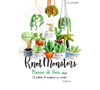 Knotmonsters: Edição de Plantas em Vasos: 12 Padrões de Crochê Amigurumi em (PORTUGUESE/PORTUGUÊS)