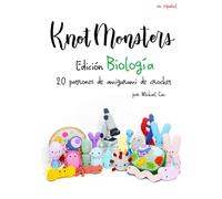 Knotmonsters Edición Biología 20: 20 patrones de amigurumi de crochet