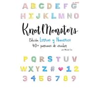Knotmonsters Edición Letras y Numeros: 40+ patrones de crochet