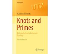 Knots and Primes: An Introduction to Arithmetic Topology (Universitext)