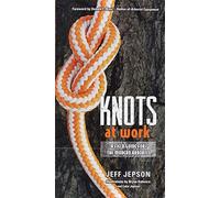 Knots at Work: A Field Guide for the Modern Arborist [Paperback] Jeff Jepson