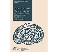 Knots, Links and Their Invariants: An Elementary Course in Contemporary Knot Theory (Student Mathematical Library)