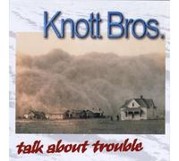 Knott Bros - Talk About Trouble