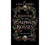 Knotted by Her Alpha Bosses
