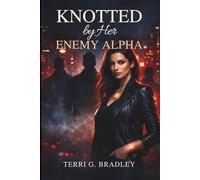 Knotted by Her Enemy Alpha: A Dark Omegaverse Romance of a Rejected Mate, Possessive Claim, and Forbidden Desire