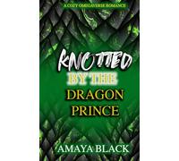 Knotted by the Dragon Prince: A Cozy Omegaverse Romance