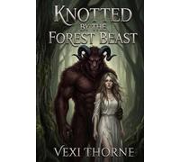 Knotted by the Forest Beast: A Dark Fantasy Monster Romance