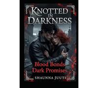Knotted In Darkness: Where Trauma Burns into Eternal Fire (The Shadows of Vengeance Series)