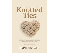 Knotted Ties: A Tapestry of Love, Loss and God-Breathed Relationships Woven By Grace