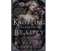 Knotting Sleeping Beauty: A Dark Fantasy Omegaverse Romantasy (Knotty Tales)