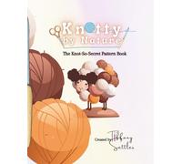 Knotty By Nature: The Knot-So Secret Pattern Book