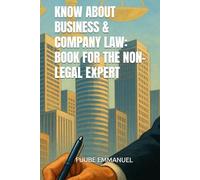 KNOW ABOUT BUSINESS & COMPANY LAW: BOOK FOR THE NON-LEGAL EXPERT