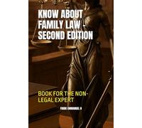 KNOW ABOUT FAMILY LAW - SECOND EDITION: BOOK FOR THE NON-LEGAL EXPERT