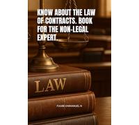 KNOW ABOUT THE LAW OF CONTRACTS. BOOK FOR THE NON-LEGAL EXPERT.