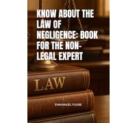 KNOW ABOUT THE LAW OF NEGLIGENCE: BOOK FOR THE NON-LEGAL EXPERT