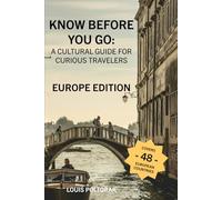 Know Before You Go: A Cultural Guide for Curious Travelers: Europe Edition