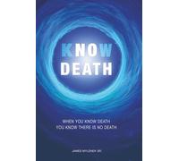 Know Death: When You Know Death ~ You Know There Is No Death