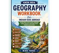 Know India: Geography Workbook for Indian Kids Abroad: Explore India’s States, Rivers, Mountains, Climate, Wildlife & Your Family Roots Through Fun Activities