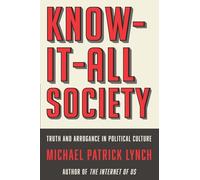 Know-It-All Society: Truth and Arrogance in Political Culture