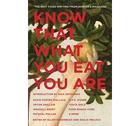 Know That What You Eat You Are: The Best Food Writing from Harper's Magazine: 6 (American Retrospective)