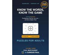 Know the Words, Know the Game: Puzzle Book For Adults, The Machines That Run Your Life - and How to Master Them , 6x9, 70 Puzzles, 120 Pages , Solutions Included.