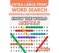 Know The World Animals: Extra Large Print Word Search Puzzles for Kids, Teens, and Adults for Less Strain on the Eyes Experience | Big and Large Font ... and More (Extra Large Word Search Puzzles)