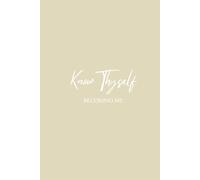 Know Thyself -BECOMING ME: A Daily Journal for Self-Discovery and Personal Growth