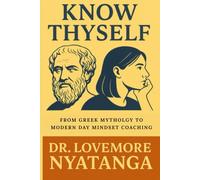 Know Thyself: From Greek Mythology to Modern Day Mindset Coaching