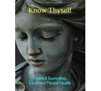 Know Thyself: Guided Journaling for Better Mental Health