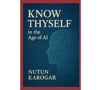 KNOW THYSELF: in the Age of AI (Artificial Intelligence)