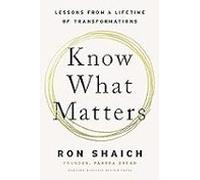 Know What Matters : Lessons In Building Transformative Companies And C