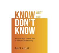 Know What You Don't Know: What Every Higher Ed Leader Needs to Understand About Marketing