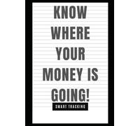 Know Where Your Money Is Going: Stay Organized, Stay Ahead: The Ultimately Simple Smart Bill Tracker