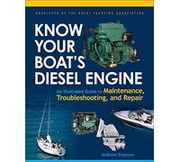 Know Your Boat's Diesel Engine: An Illustrated Guide To Maintenance, Troubleshooting, And Repair