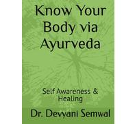 Know Your Body via Ayurveda. (Ayurveda - Timeless Principles for Natural Health.)