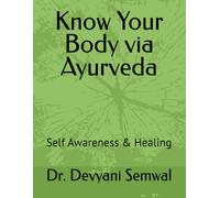 Know Your Body via Ayurveda. (Ayurveda - Timeless Principles for Natural Health.)