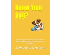 Know Your Dog?: Everything You Need to Know About Your Best Friend Pet Friends Get To Know Your Dog Better