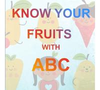 KNOW YOUR FRUITS WITH ABC (LEARN WITH ABC)