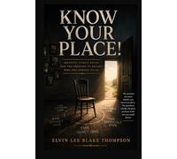 Know Your Place!: Why Families Label You-and What Happens When You Outgrow It