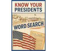 Know Your Presidents: Word search featuring a separate puzzle for each President as well as 5 bonus puzzles to make learning fun and relaxing