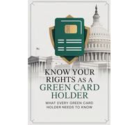 Know Your Rights as a Green Card Holder: What Every Green Card Holder Needs to Know