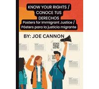 KNOW YOUR RIGHTS / CONOCE TUS DERECHOS POSTERBOOK: BILINGUAL BOOK FILLED WITH POSTERS FOR IMMIGRANT RIGHTS IN THE US